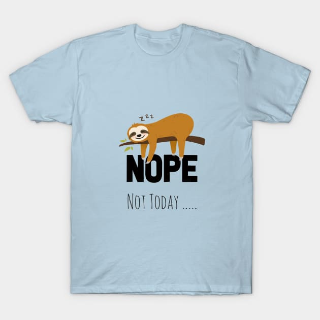 NOPE NOT TODAY KAWAii CUTE LAZY ANIMALS T-Shirt by kevenwal